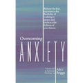 Overcoming Anxiety: Release the fear, experience the flexibility of peace, and embrace the fulness of your future.