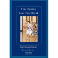 Fine Tuning Your Fast Break: 75 Concepts to Improve Any Team's Fast Break Offense