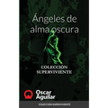 Ángeles de alma oscura: Colección Superviviente