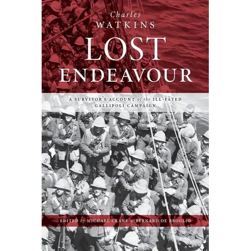 Lost Endeavour: A survivor's account of the ill-fated Gallipoli Campaign