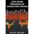 Expert Advisor Programming and Advanced Forex Strategies