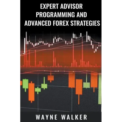 Expert Advisor Programming and Advanced Forex Strategies