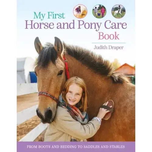 My First Horse and Pony Care Book: From Boots and Bedding to Saddles and Stables