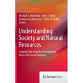 Understanding Society and Natural Resources: Forging New Strands of Integration Across the Social Sciences
