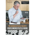 The Advanced Puzzle Solver's Crossword Puzzle Book: Medium to Hard Difficulty