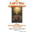 The Left's War Against GOD!: and The Right's RULES FOR ANTI-RADICALS!: A Call To ACTION!