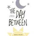 The Day Between: A Memoir of Miracles