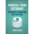 Financial Terms Dictionary - Retirement Planning and Investing Guide