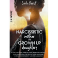 Narcissistic mother and grown up daughter: Includes Narcissistic Abuse Recovery. Understand Narcissism, start healing once and for all from ptsd, the