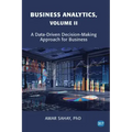 Business Analytics, Volume II: A Data Driven Decision Making Approach for Business