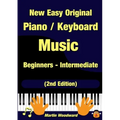 New Easy Original Piano / Keyboard Music - Beginners - Intermediate (2nd Edition)
