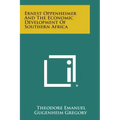 Ernest Oppenheimer And The Economic Development Of Southern Africa
