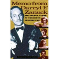 Memo from Darryl F. Zanuck: The Golden Years at Twentieth Century Fox