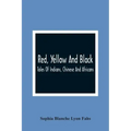 Red, Yellow And Black: Tales Of Indians, Chinese And Africans