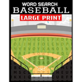 Word Search Baseball Large Print: Fun and Entertaining Word Find Puzzles All about Americas Past Time - Baseball Terms and Greatest Players - 55 Full