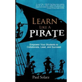 Learn Like a PIRATE: Empower Your Students to Collaborate, Lead, and Succeed