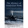 The Mystery of Analytical Work: Weavings from Jung and Bion
