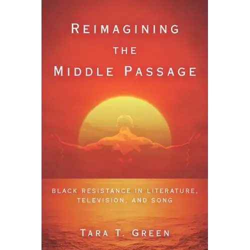 Reimagining the Middle Passage: Black Resistance in Literature, Television, and Song