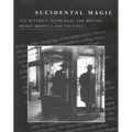 Accidental Magic: The Wizard's Techniques for Writing Words Worth 1,000 Pictures