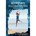 KickStart to a Healthier You: Body, Soul & Spirit