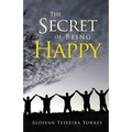 The Secret Of Being Happy