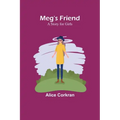 Meg's Friend: A Story for Girls