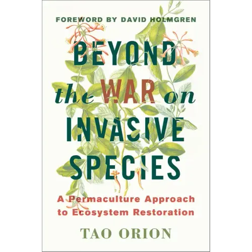 Beyond the War on Invasive Species: A Permaculture Approach to Ecosystem Restoration