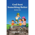 God Sent Something Better