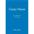 Crazy Horse: The Life Behind the Legend