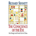 The Conscience of the Eye: The Design and Social Life of Cities /