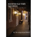 Haunted Old Town San Diego: A Walking Guide & History