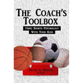 The Coach's Toolbox: Using Sports Psychology With Your Kids