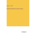 Practical Arithmetic for Senior Classes