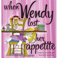 When Wendy Lost Her Appetite