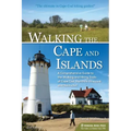 Walking the Cape and Islands: A Comprehensive Guide to the Walking and Hiking Trails of Cape Cod, Martha's Vineyard, and Nantucket