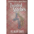 Twisted Stitches: A Knitorious Murder Mystery Book 4