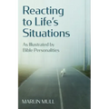 Reacting to Life's Situations: As Illustrated by Bible Personalities