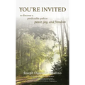 You're Invited: to discover a predictable path to peace, joy, and freedom