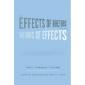 The Effects of Rhetoric and the Rhetoric of Effects: Past, Present, Future