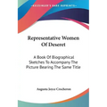 Representative Women Of Deseret: A Book Of Biographical Sketches To Accompany The Picture Bearing The Same Title