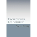 Facilitative Leadership: Managing Performance Without Controlling People