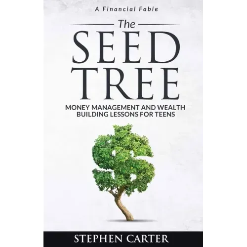 The Seed Tree: Money Management and Wealth Building Lessons for Teens