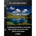 A thousand miles in the Rob Roy canoe on rivers and lakes of Europe (1866)
