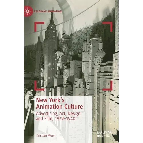 New York's Animation Culture: Advertising, Art, Design and Film, 1939-1940