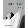 Birgit Nilsson: 100: An Homage