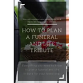 How to Plan a Funeral and Life Tribute: Everything you need to know to plan a funeral and life tribute for your loved one.