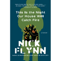 This Is the Night Our House Will Catch Fire: A Memoir