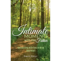 Intimate Moments with the Father: Connecting with God in Mind and Heart
