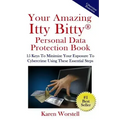 Your Amazing Itty Bitty Personal Data Protection Book: 15 Keys to Minimize Your Exposure to Cybercrime Using These Essential Steps