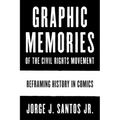 Graphic Memories of the Civil Rights Movement: Reframing History in Comics